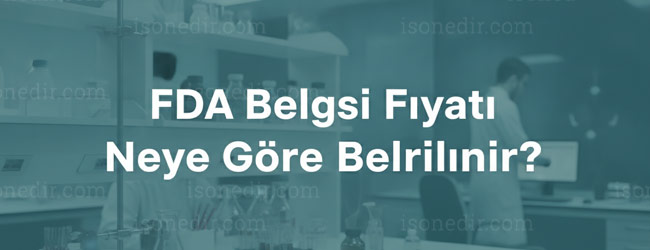 FDA Belgesi Fiyatı Neye Göre Belirlenir?
